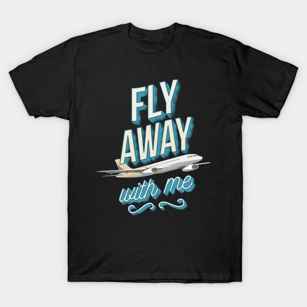 Fly Away with me T-Shirt by madeinchorley